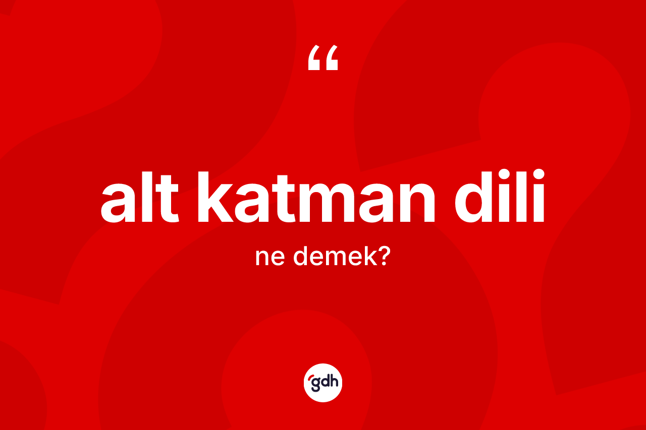 Alt katman dili kelimesi ne demek? Alt katman dilinin TDK'ya göre anlamı nedir?