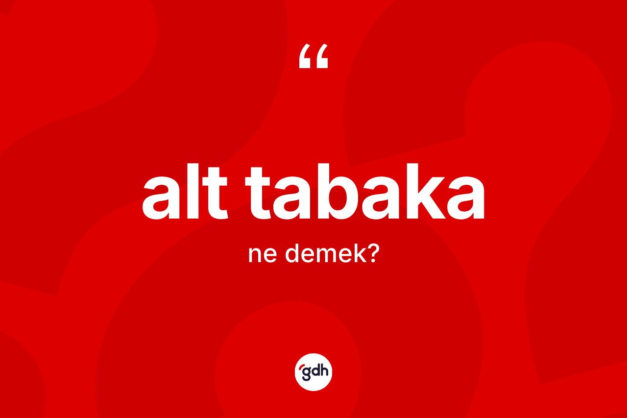 Alt tabaka kelimesinin anlamı nedir? Alt tabaka kelimesinin TDK'ya göre açıklaması nedir?