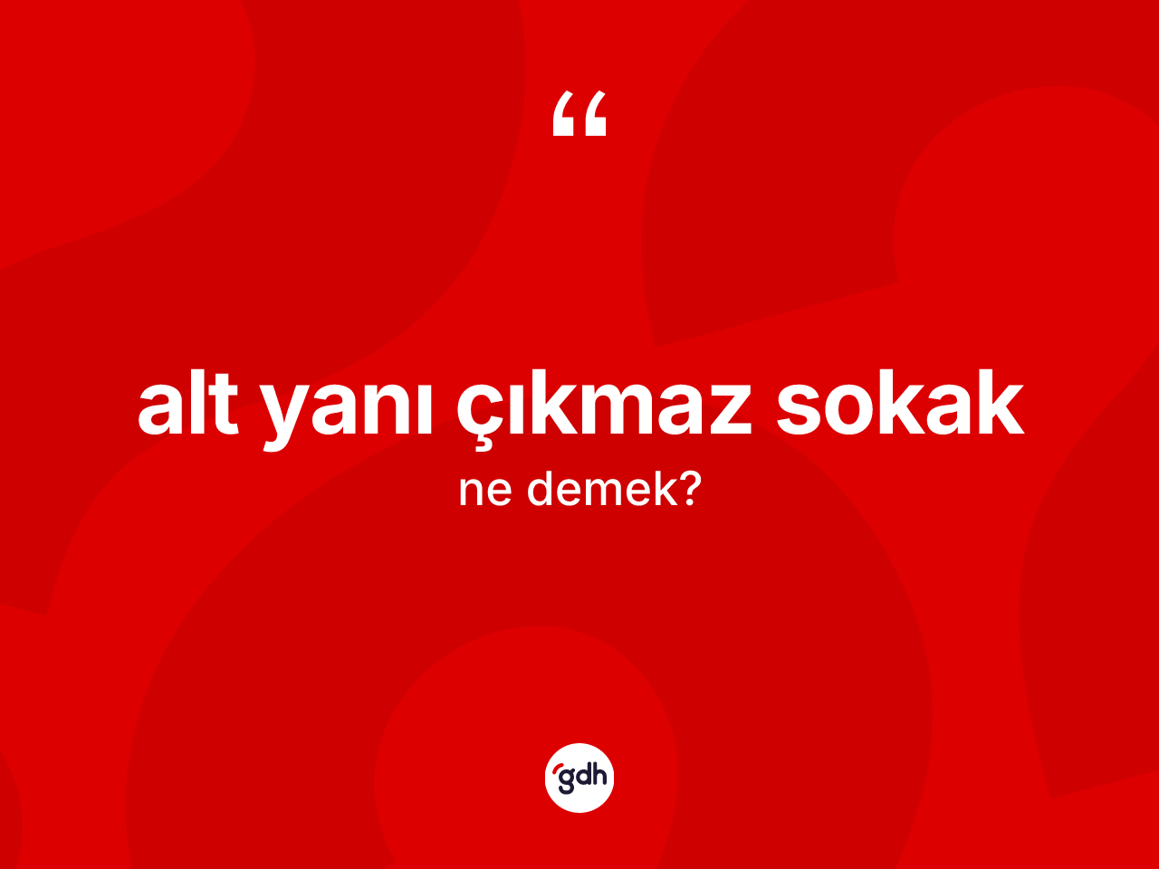 Alt yanı çıkmaz sokak ifadesinin sözlükteki anlamı nedir? Alt yanı çıkmaz sokak ifadesinin sözlük anlamı nedir?