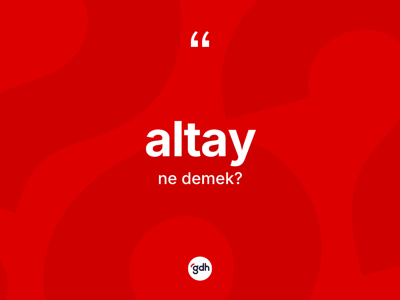 Altay kelimesinin tanımı nedir? Altay'ın kısaca tanımı nedir?