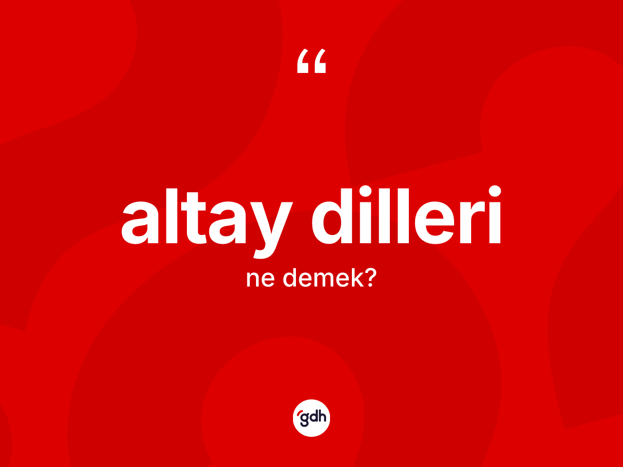 Altay dilleri ne demek? Altay dilleri kelimesinin TDK'ya göre açıklaması nedir?