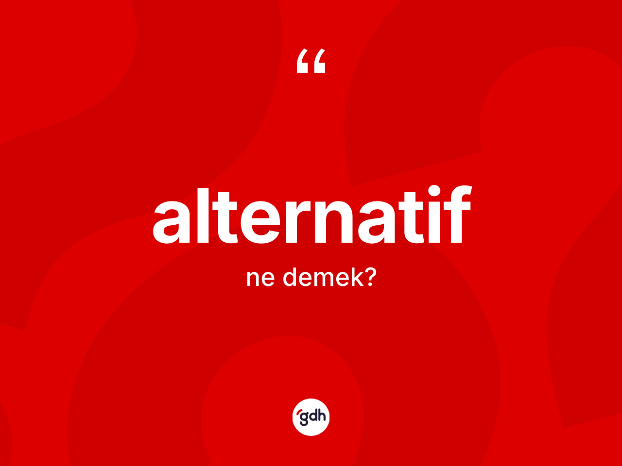 Alternatif nedir? Alternatifin halk arasındaki kullanımı nasıldır?
