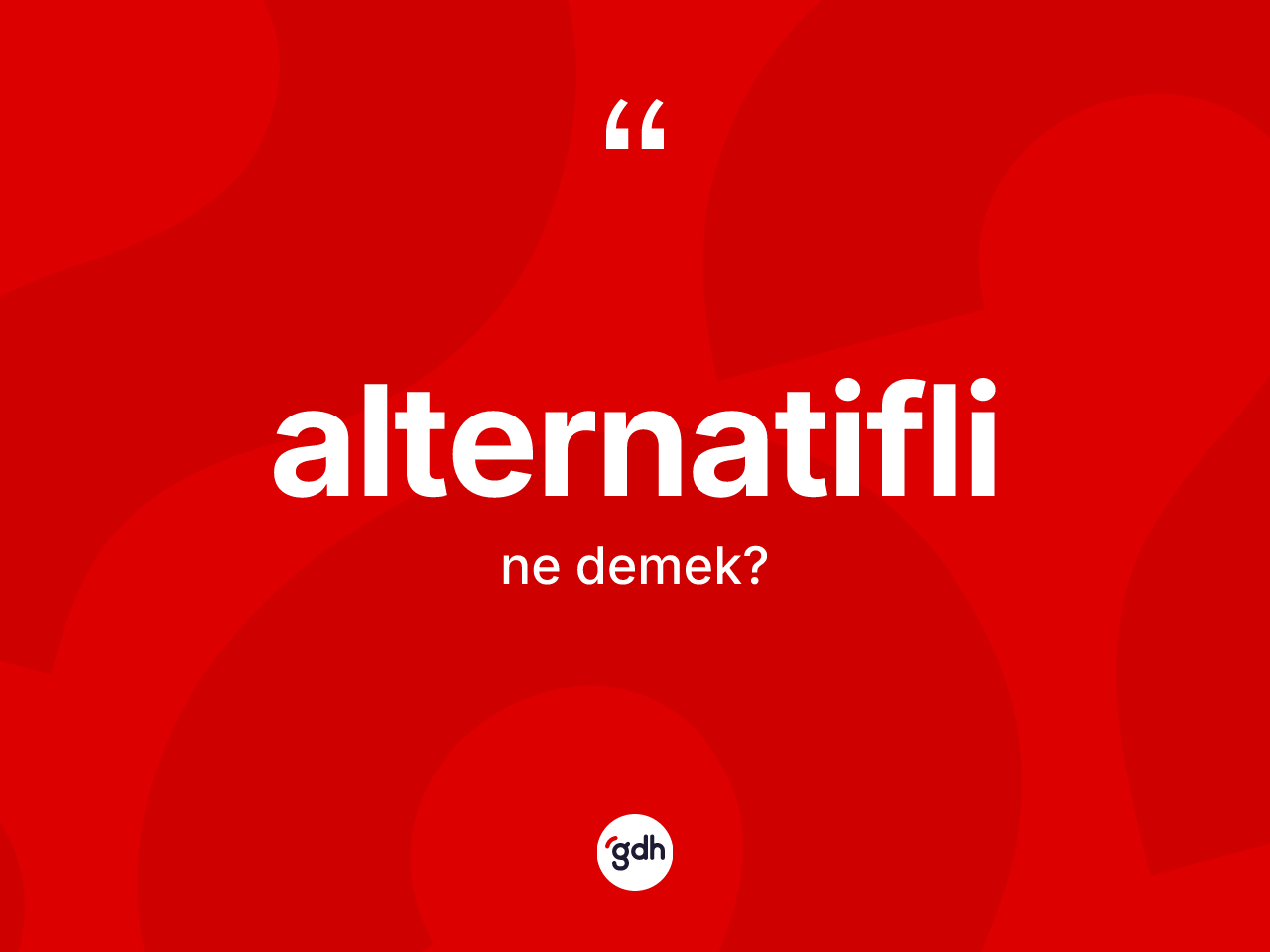 Alternatifli kelimesinin tanımı nedir? Alternatiflinin kısaca tanımı nedir?