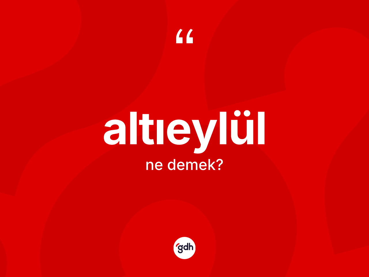 Altıeylül ne anlama gelir? Altıeylül kelimesinin kaç farklı anlamı var?