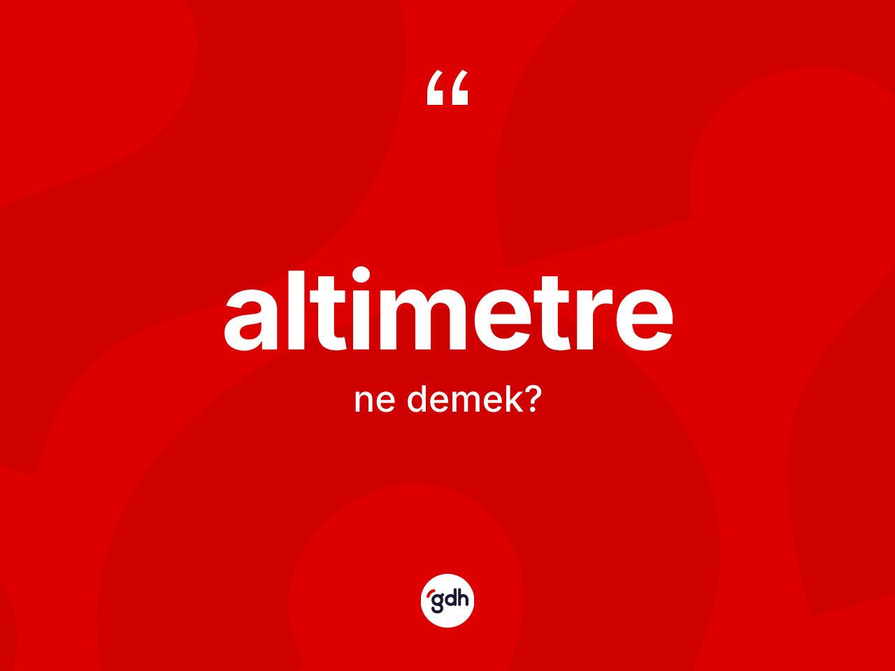 Altimetre nedir? Altimetre kelimesinin TDK anlamı nedir?