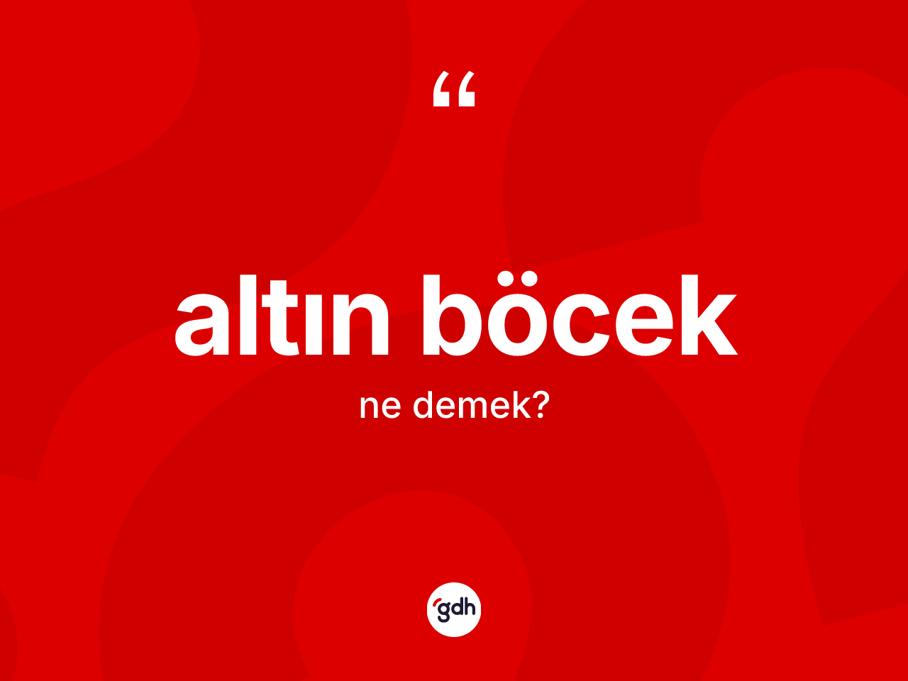 Altın böcek ne anlama gelir? Altın böcek kelimesinin kaç farklı anlamı var?