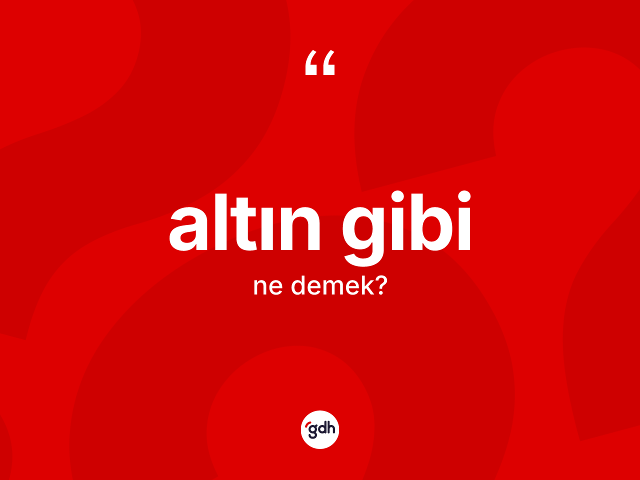 Altın gibi ifadesinin anlamı nedir? Altın gibi ifadesinin TDK anlamı nedir?
