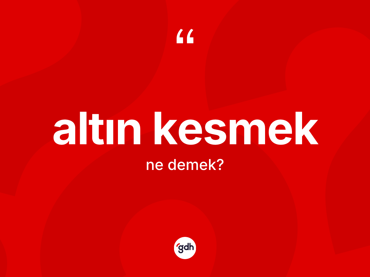Altın kesmek ifadesi neyi anlatır? Altın kesmek ifadesi nerede kullanılır?
