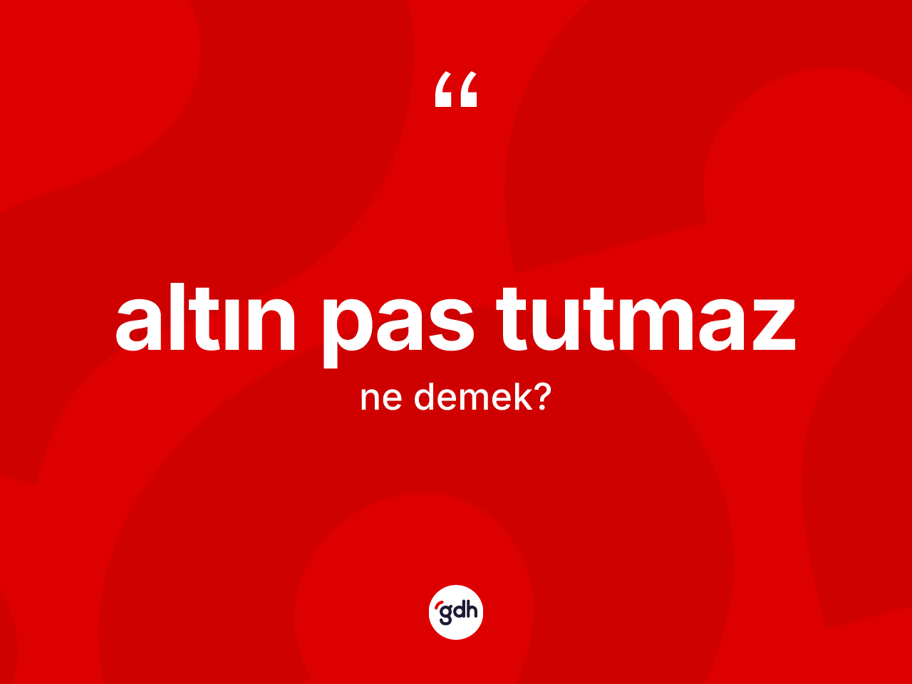 Altın pas tutmaz ne demektir? Altın pas tutmaz ifadesinin TDK'ya göre anlamı nedir?