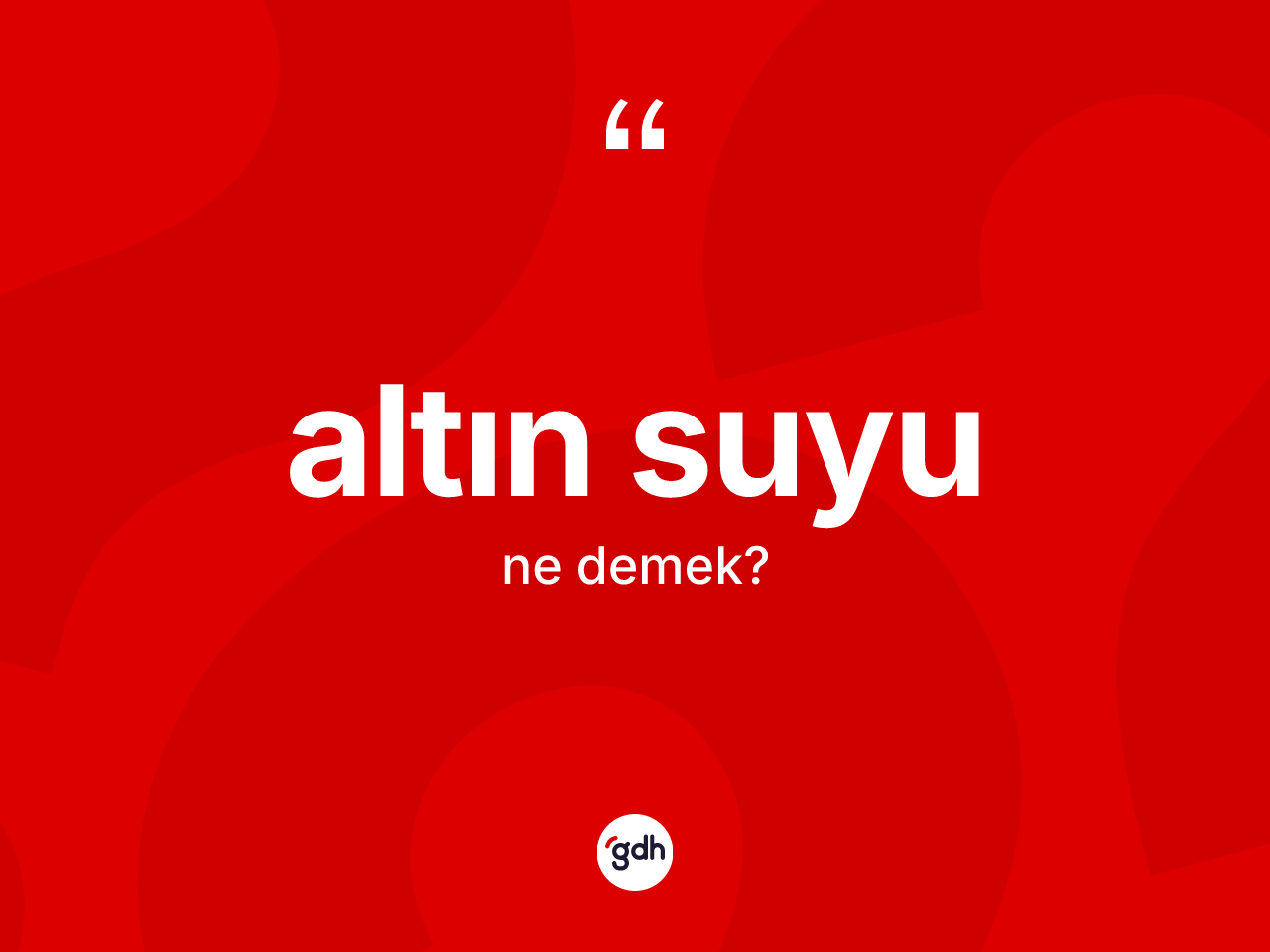 Altın suyu kelimesi ne demek? Altın suyunun sözlükteki anlamı nedir?