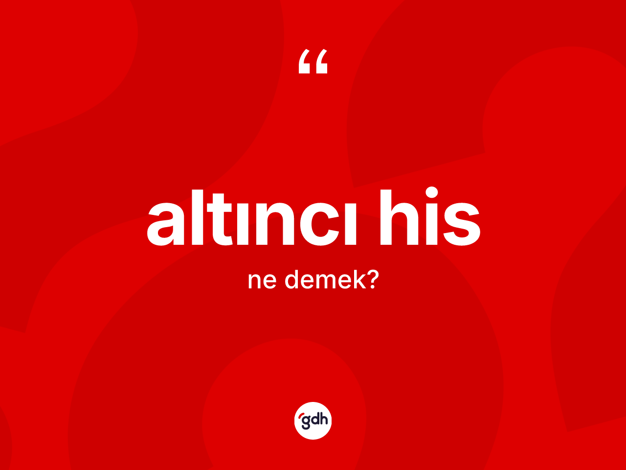 Altıncı his kelimesinin anlamı nedir? Altıncı hisin TDK'ya göre anlamı nedir?