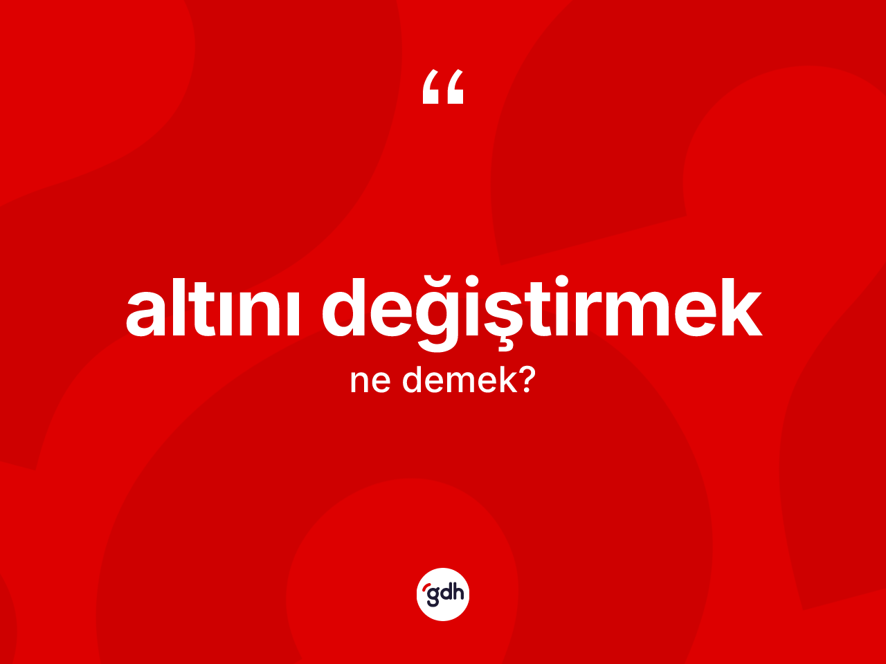 Altını değiştirmek sözü ne demektir? Altını değiştirmek ifadesi nerede kullanılır?