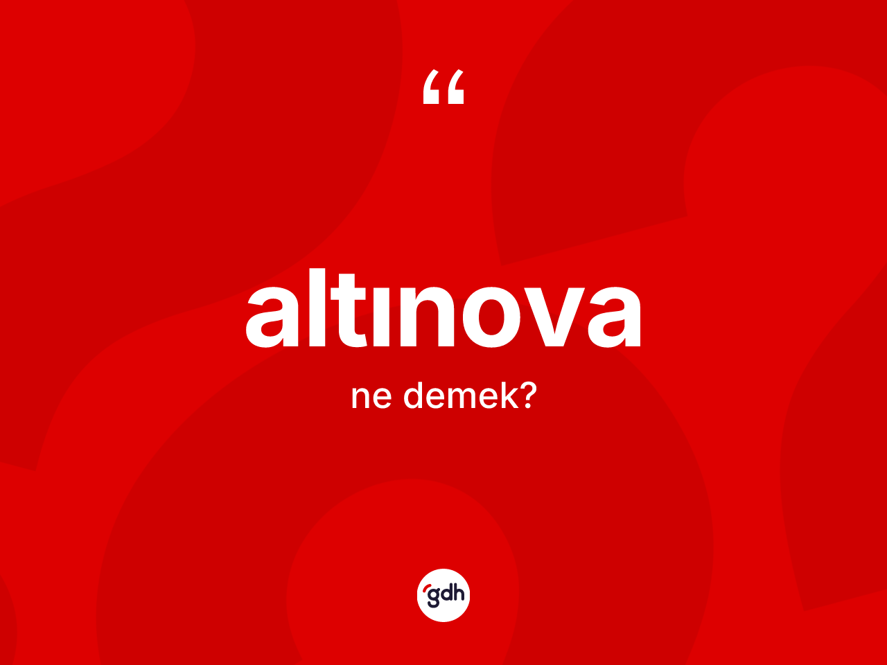 Altınova ne anlama gelir? Altınova'nın kısaca tanımı nedir?