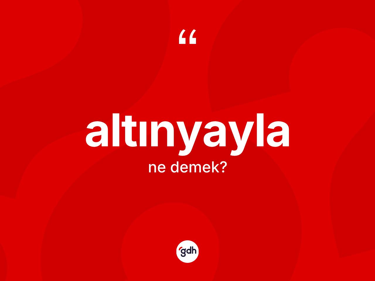 Altınyayla kelimesinin anlamı nedir? Altınyayla'nın kısaca tanımı nedir?