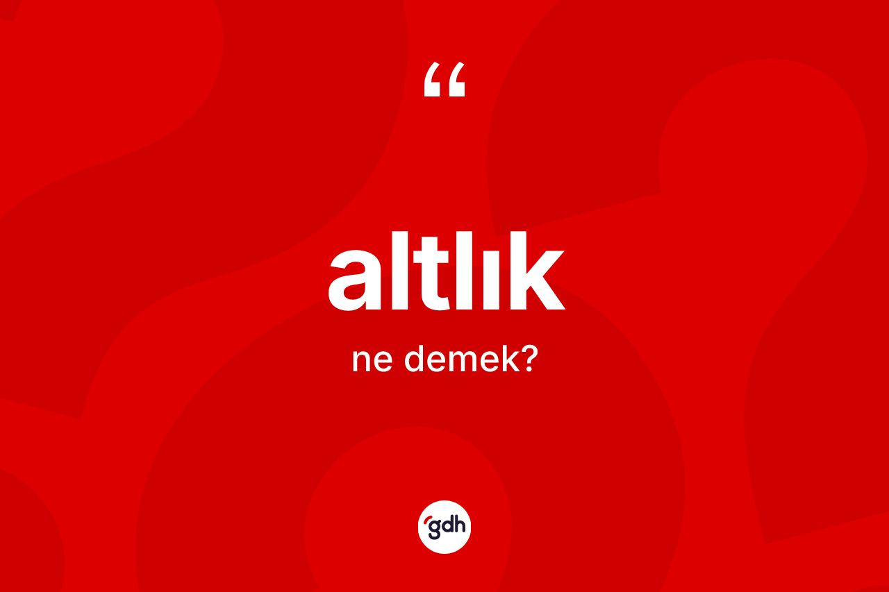 Altlık kelimesinin anlamı nedir? Altlık kelimesinin kaç farklı anlamı var?