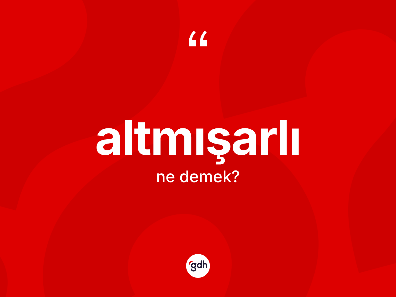 Altmışarlı kelimesinin tanımı nedir? Altmışarlı kelimesinin TDK'ya göre açıklaması nedir?