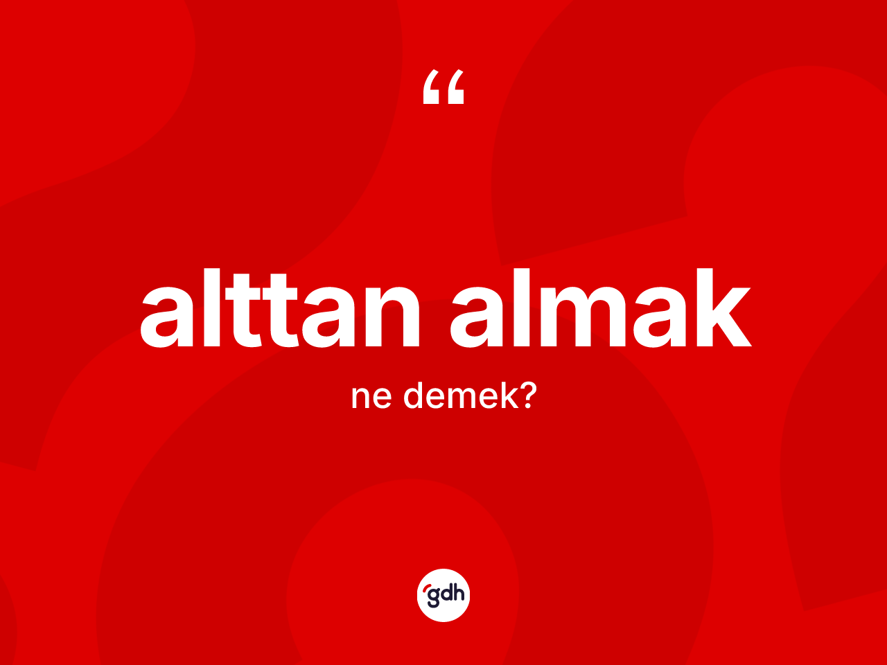 Alttan almak ifadesinin anlamı nedir? Alttan almak ifadesi nerede kullanılır?