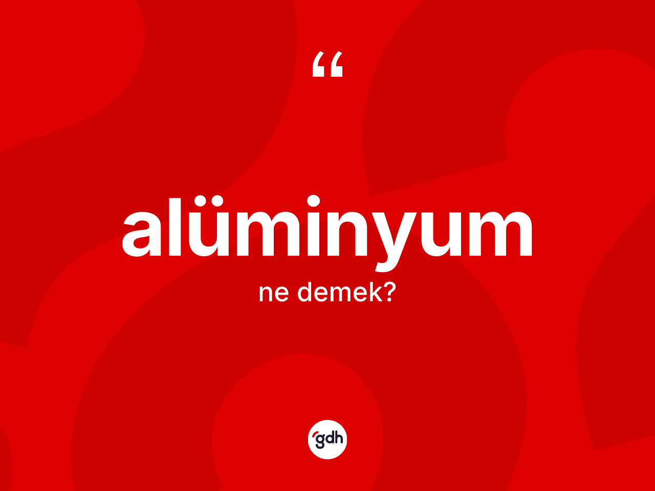 Alüminyum nedir? Alüminyum kelimesinin TDK'ya göre açıklaması nedir?