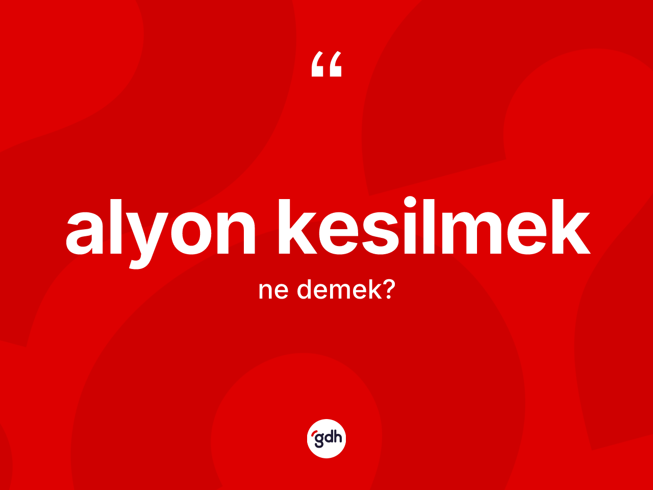 Alyon kesilmek ifadesinin anlamı nedir? Alyon kesilmek ifadesi hangi durumlarda kullanılır