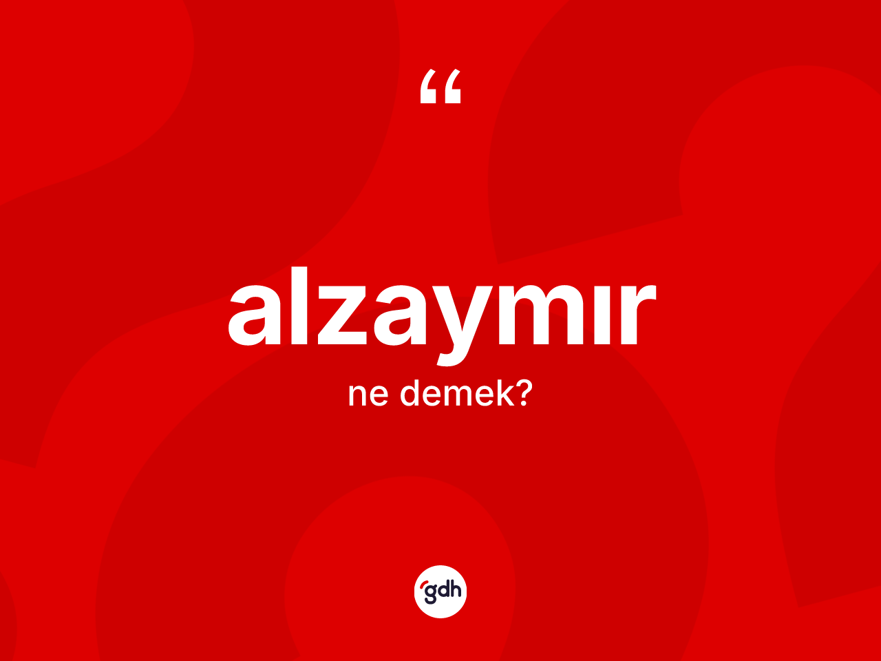 Alzaymır kelimesinin anlamı nedir? Alzaymırın sözlükteki anlamı nedir?