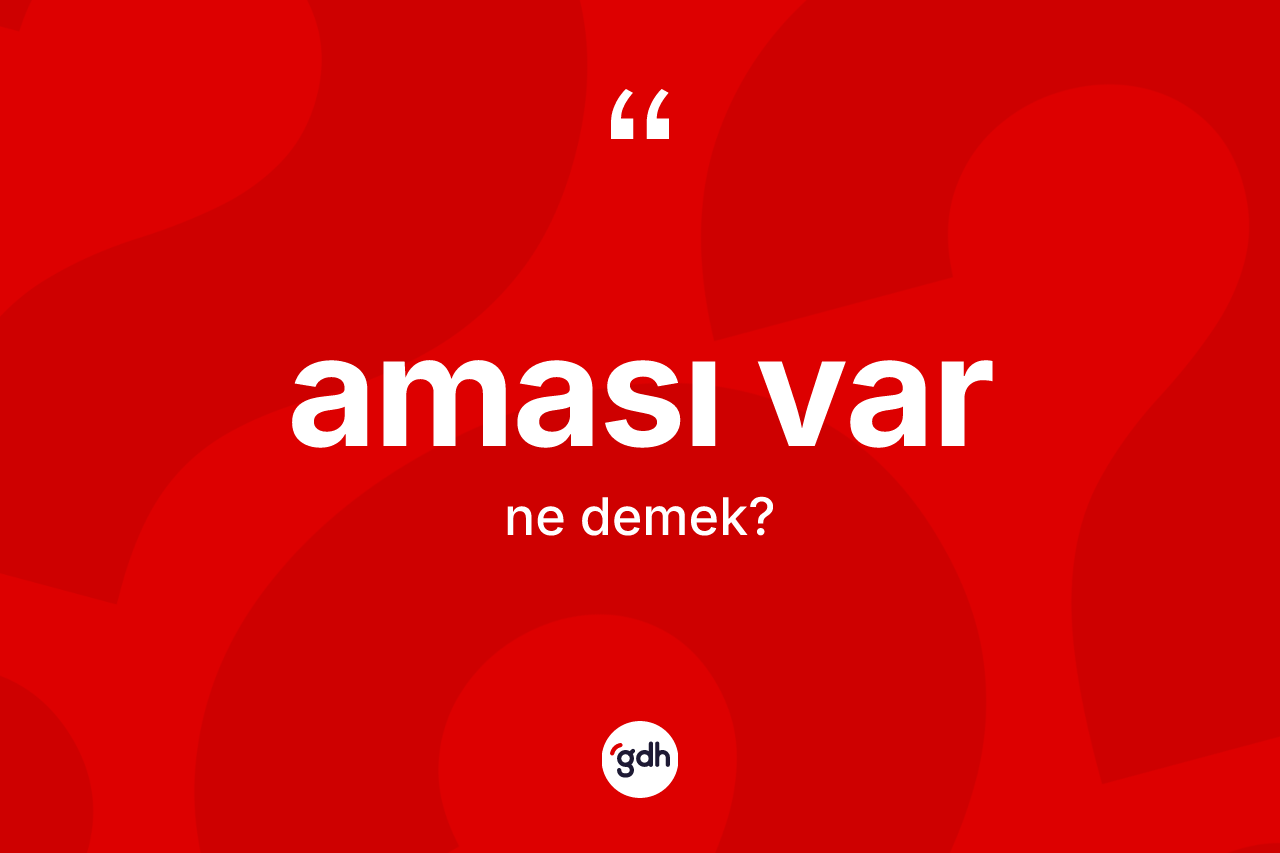 Aması var ne demektir? Aması var ifadesinin özellikleri nelerdir?