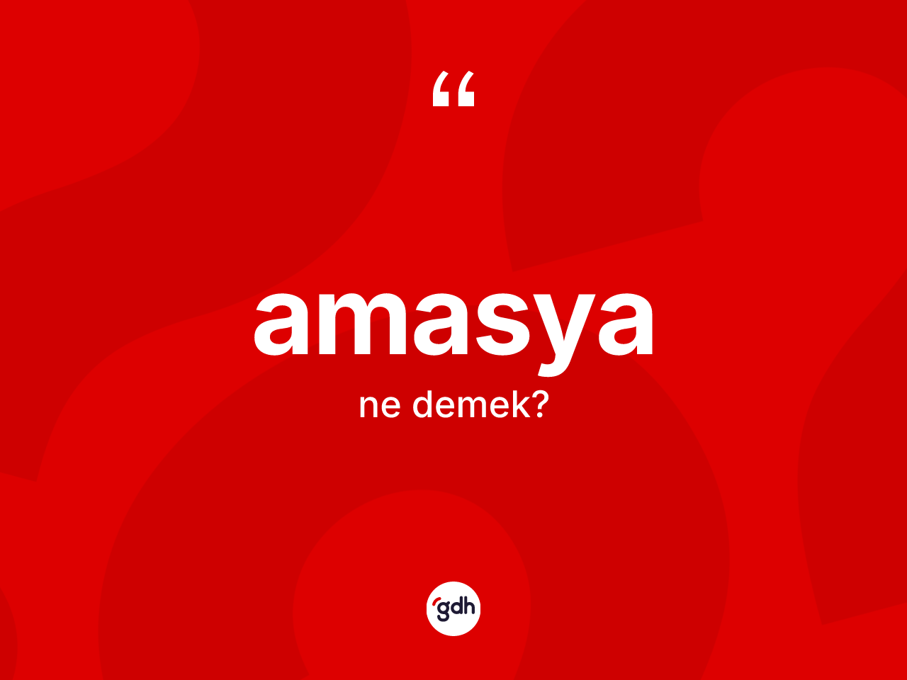 Amasya kelimesinin tanımı nedir? Amasya'nın halk arasındaki kullanımı nasıldır?