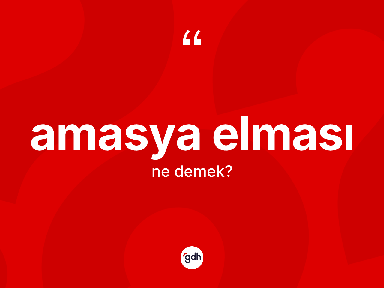 Amasya elması ne demek? Amasya elmasının TDK'ya göre anlamı nedir?