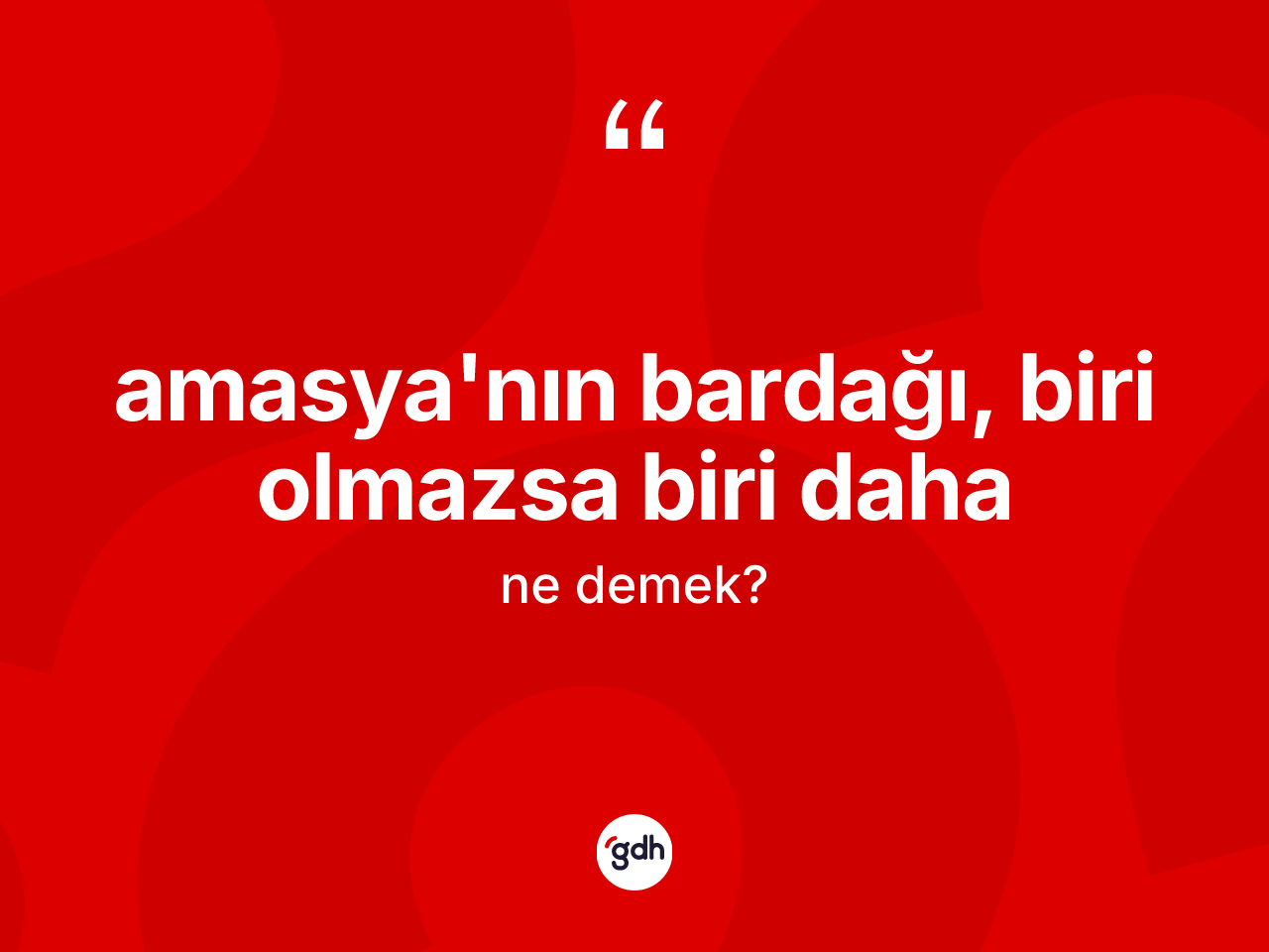Amasya'nın bardağı, biri olmazsa biri daha ifadesinin anlamı nedir? Amasya'nın bardağı, biri olmazsa biri daha sözü hangi durumlarda kullanılır?