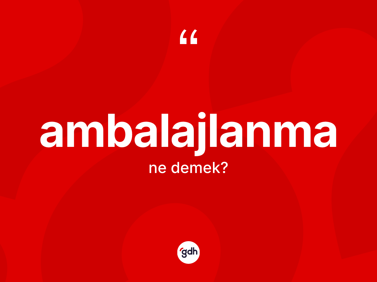 Ambalajlanma kelimesinin anlamı nedir? Ambalajlanma kelimesinin kaç farklı anlamı var?