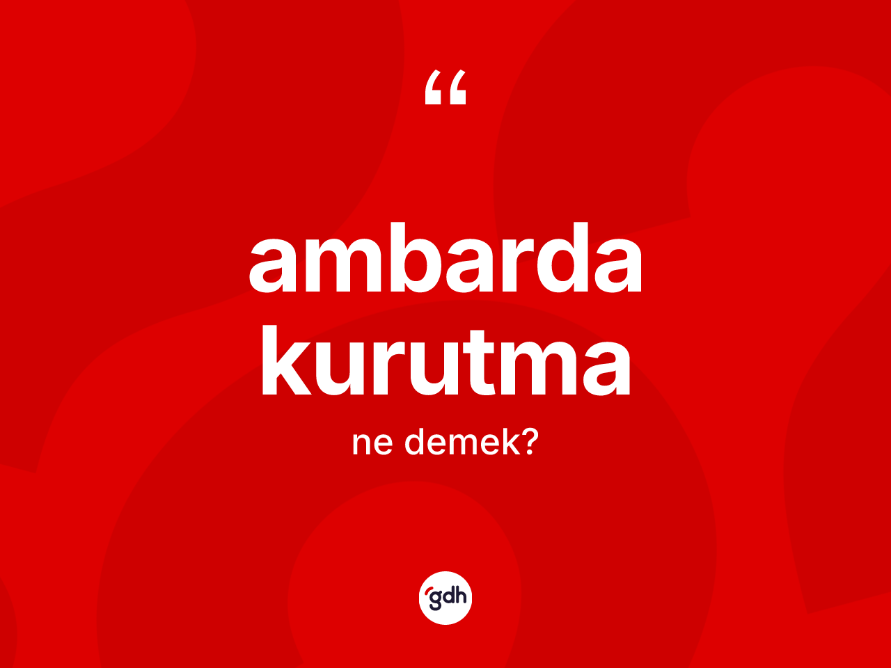 Ambarda kurutma kelimesi nedir? Ambarda kurutmanın kısaca tanımı nedir?