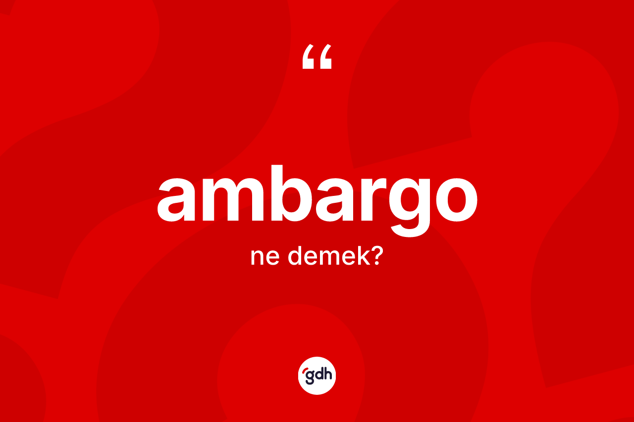 Ambargo ne demek?