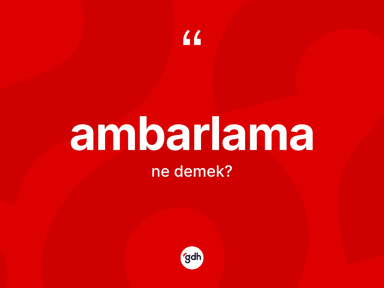 Ambarlama kelimesinin anlamı nedir? Ambarlama kelimesinin TDK'ya göre açıklaması nedir?