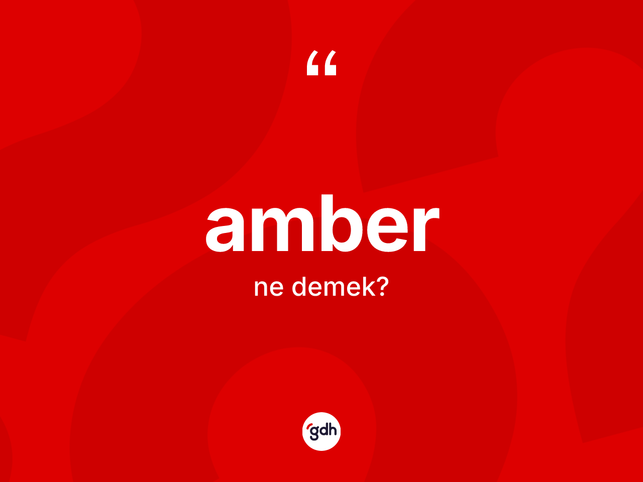 Amber kelimesinin sözlükteki tanımı nedir? Amberin TDK'ya göre anlamı nedir?