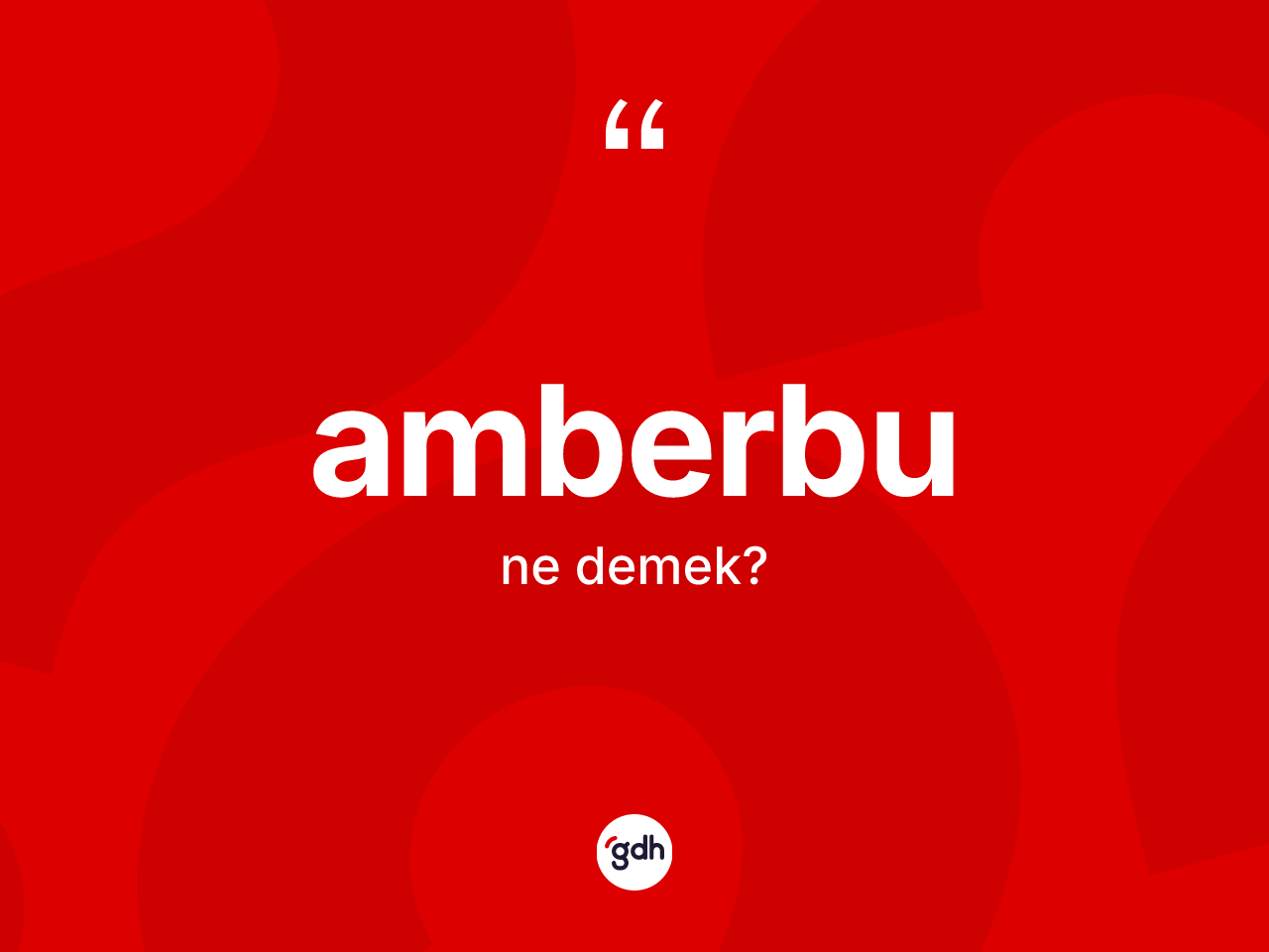 Amberbu kelimesinin sözlükteki tanımı nedir? Amberbunun TDK'ya göre anlamı nedir?