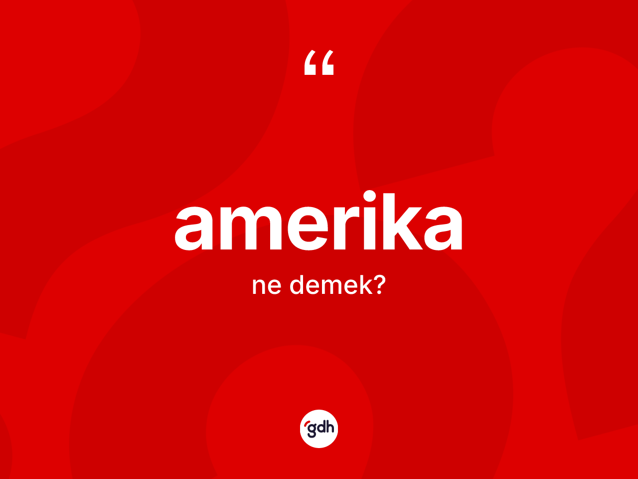 Amerika kelimesi ne anlama gelir? Amerika kelimesinin özellikleri nelerdir?