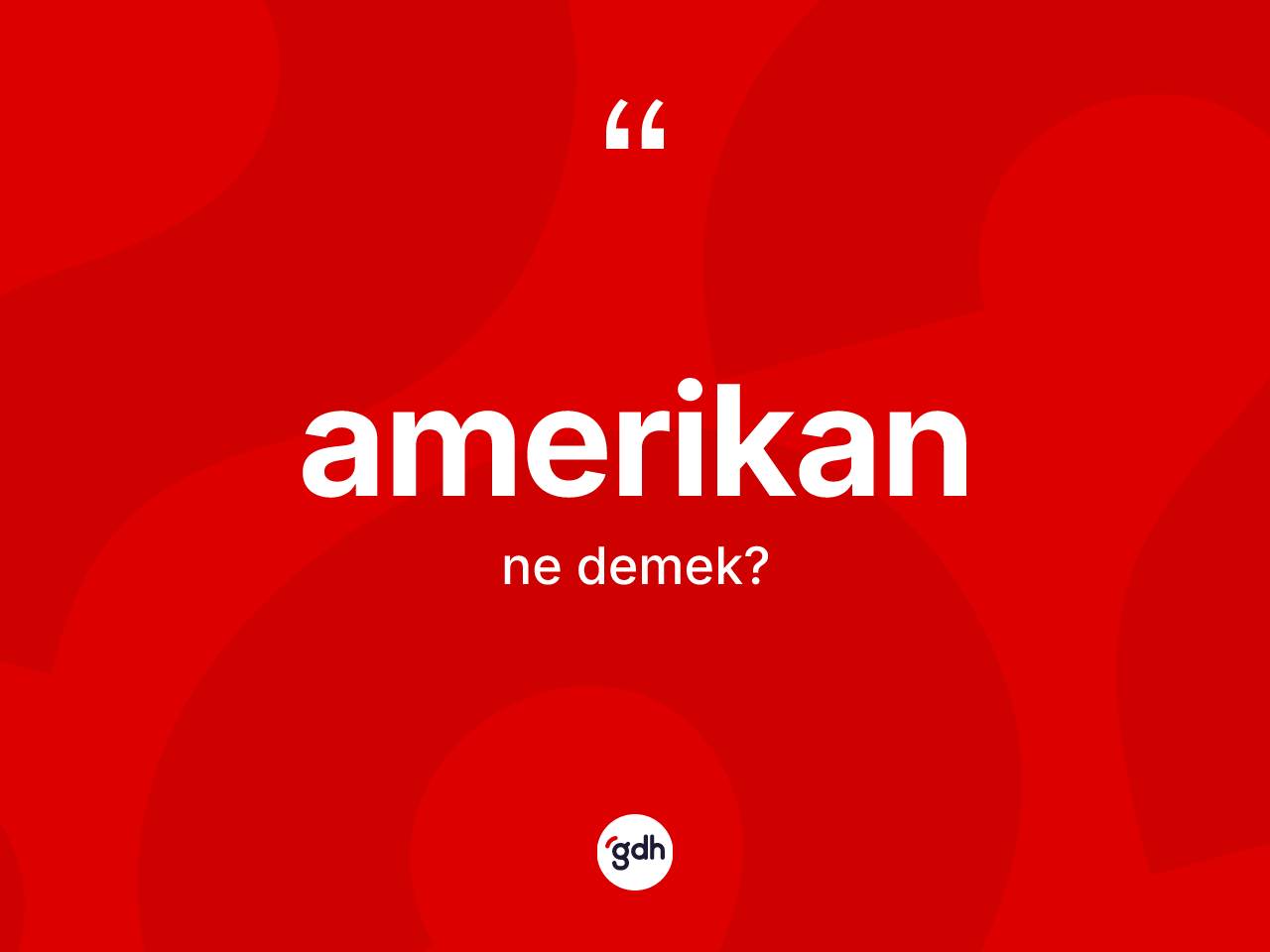 Amerikan kelimesinin tanımı nedir? Amerikan kelimesinin TDK'ya göre açıklaması nedir?