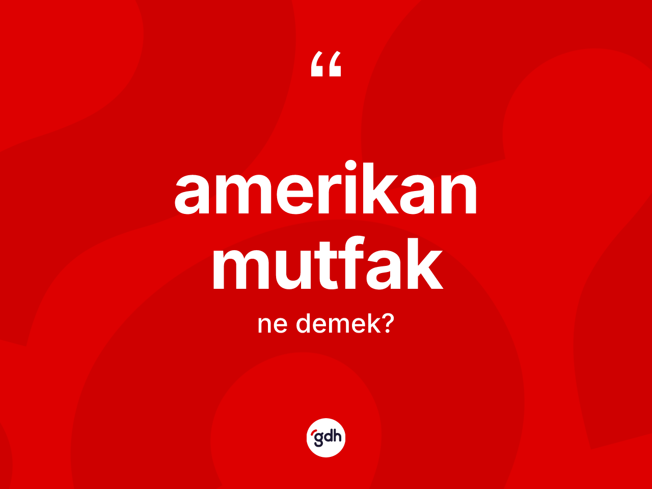 Amerikan mutfak kelimesi ne anlama gelir? Amerikan mutfağın TDK'ya göre anlamı nedir?