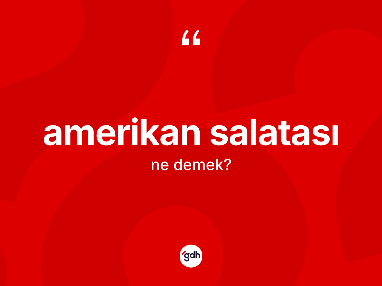 Amerikan salatası kelimesi ne demek? Amerikan salatası kelimesinin TDK'ya göre açıklaması nedir?