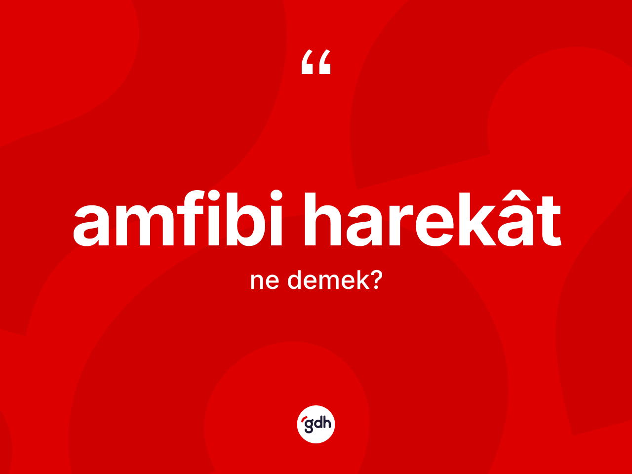 Amfibi harekât kelimesinin sözlükteki tanımı nedir? Amfibi harekâtin TDK'ya göre anlamı nedir?