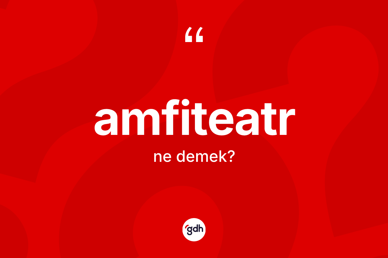 Amfiteatr ne demek?