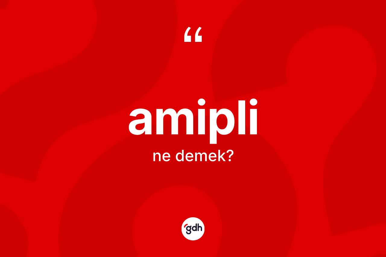 Amipli kelimesi nedir?