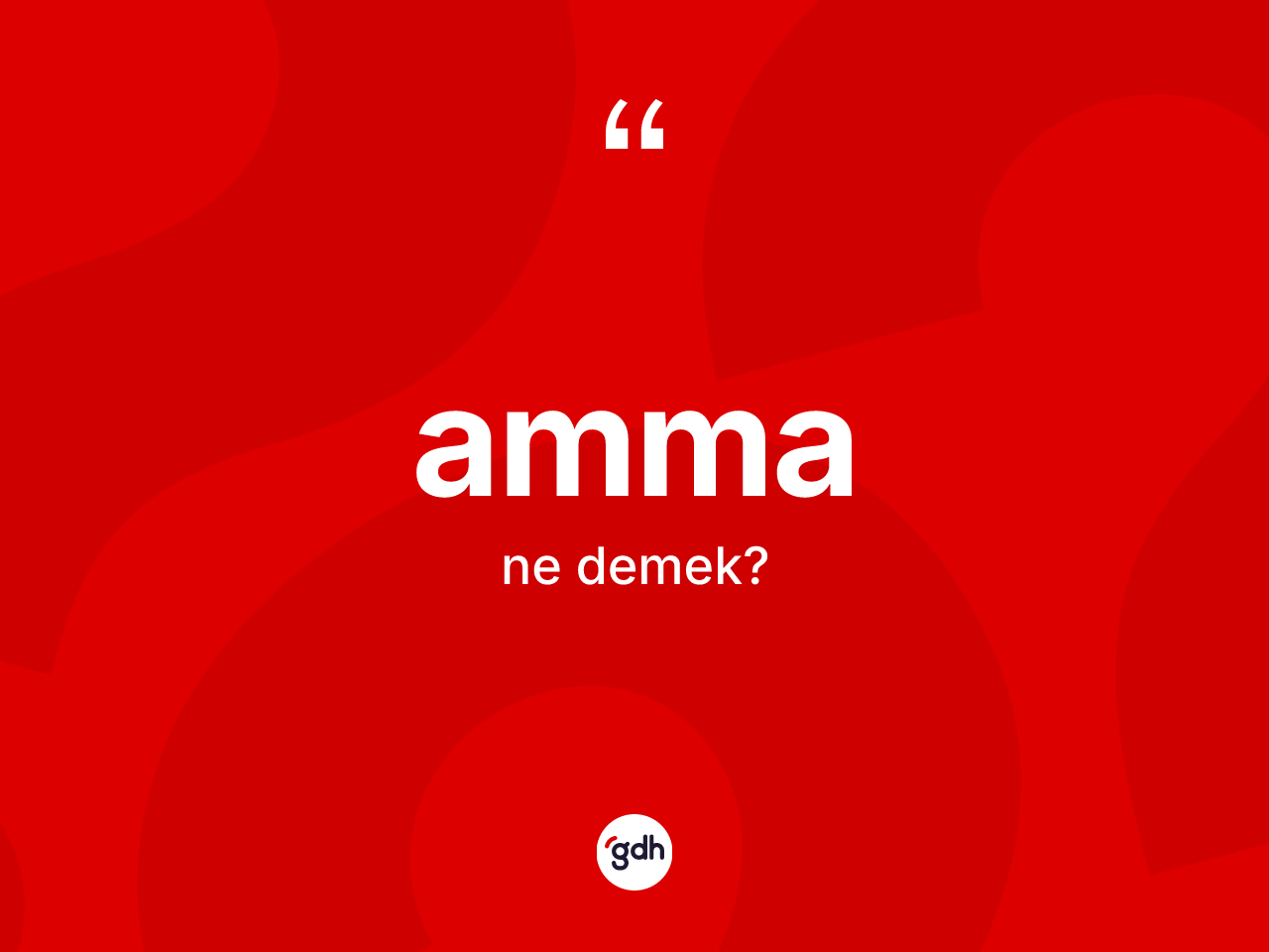 Amma kelimesinin anlamı nedir? Ammanın halk arasındaki kullanımı nasıldır?