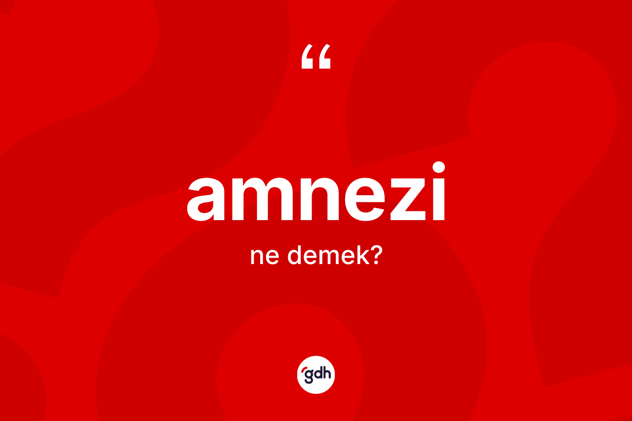 Amnezi nedir? Amnezi kelimesinin kaç farklı anlamı var?