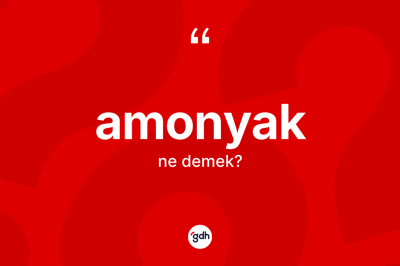 Amonyak kelimesinin tanımı nedir? Amonyağın TDK'ya göre anlamı nedir?