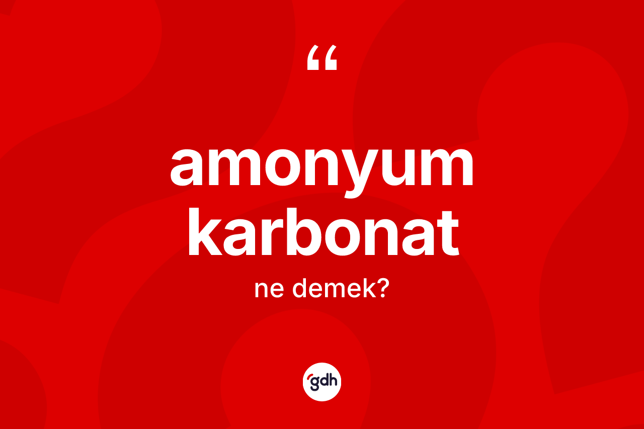 Amonyum karbonat ne anlama gelir? Amonyum karbonatın kısaca tanımı nedir?