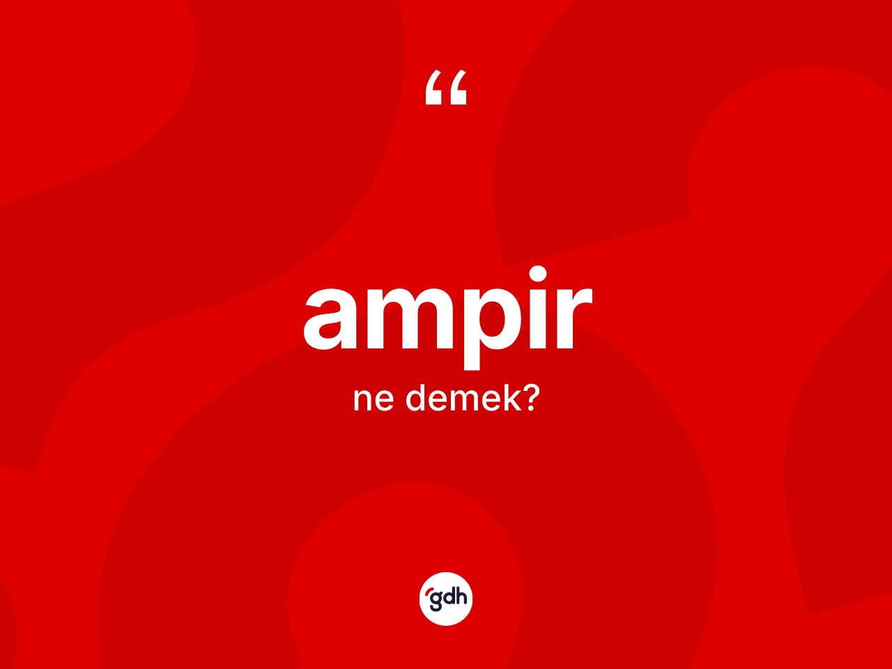 Ampir kelimesinin sözlükteki tanımı nedir? Ampirin TDK'ya göre anlamı nedir?
