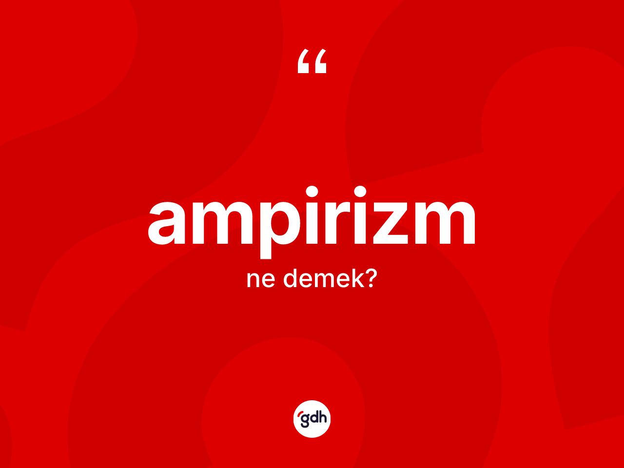 Ampirizm kelimesi ne anlama gelir? Ampirizm kelimesinin özellikleri nelerdir?