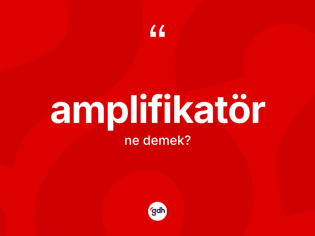 Amplifikatör kelimesinin tanımı nedir? Amplifikatör kelimesinin TDK'ya göre açıklaması nedir?