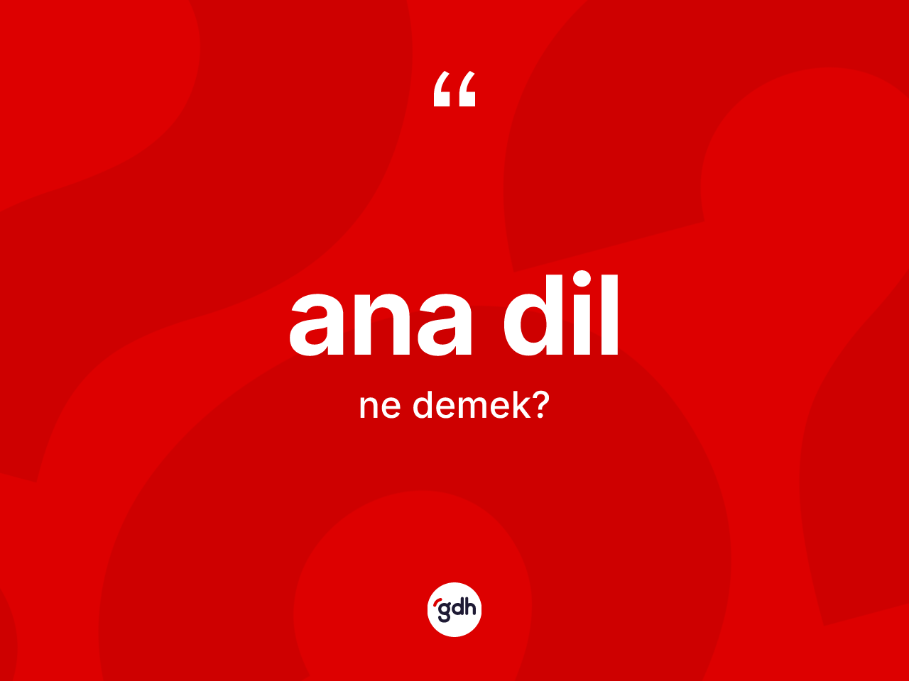 Ana dil kelimesi ne demek? Ana dil kelimesinin özellikleri nelerdir?