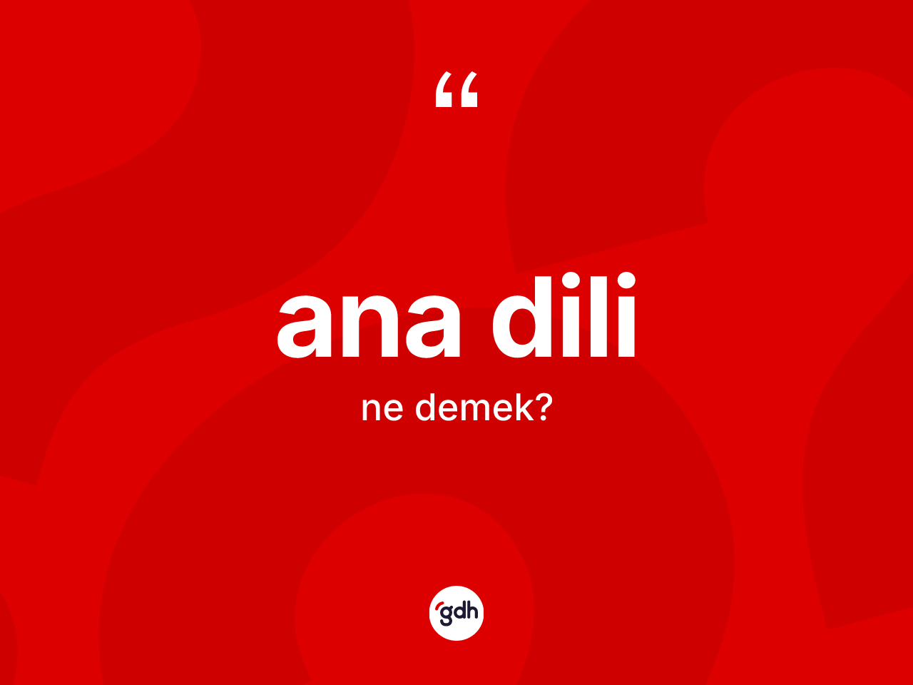 Ana dili kelimesinin anlamı nedir? Ana dili kelimesinin TDK'ya göre açıklaması nedir?